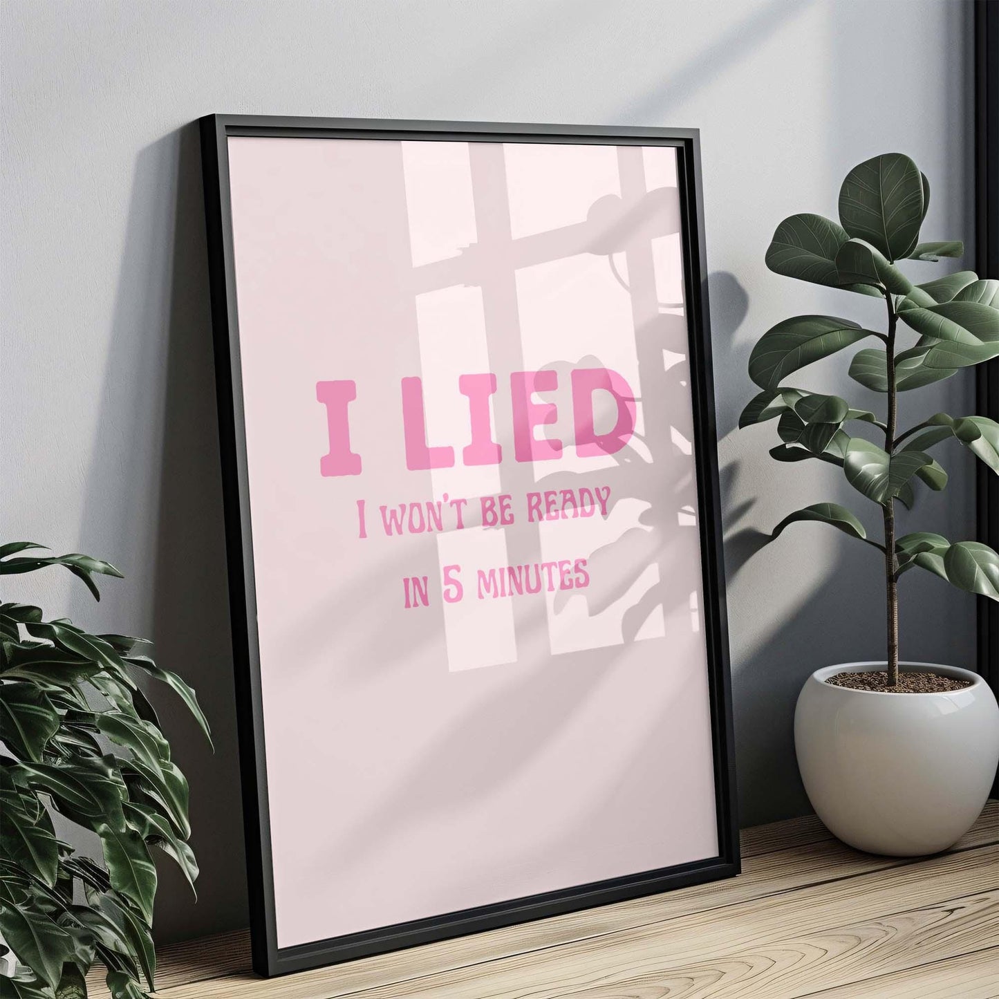 Dorm Wall Art, I Lied I Won't Be Ready in 5 Minutes Print, Bedroom Decor, Dorm Room Wall Poster, Minimalist Printable Art, Gift for College
